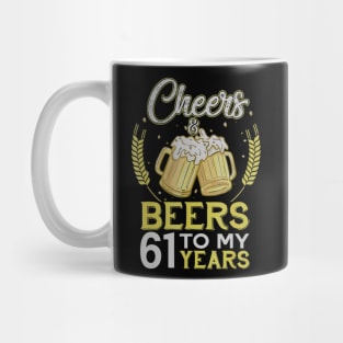 Cheers And Beers To My 61 Years Old 61st Birthday Gift Mug